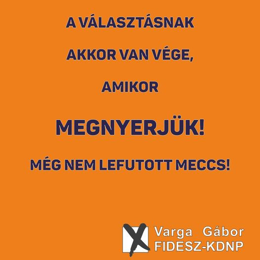 Egy fideszes képviselő szerint a választásnak akkor van vége, amikor megnyerik