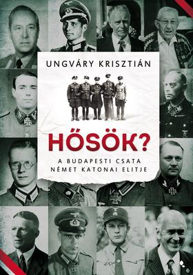 Hősök? - Ungváry Krisztián