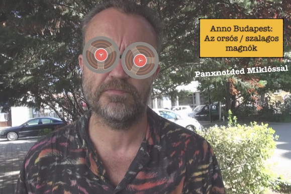 Anno Budapest: Orsós/szalagos magnók