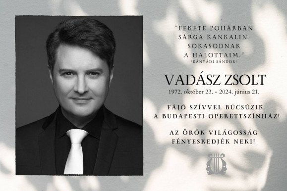 Meghalt Vadász Zsolt, a Budapesti Operettszínház művésze