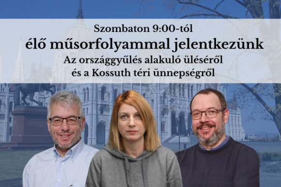 Élő műsorfolyammal jelentkezünk az Országgyűlés alakuló ülésének napján!